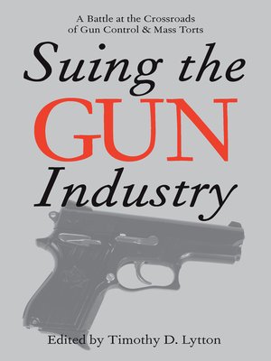 cover image of Suing the Gun Industry